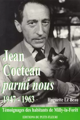 Couverture du produit · Jean Cocteau parmi nous 1947-1963. Témoignages des habitants de Milly-la-Forêt