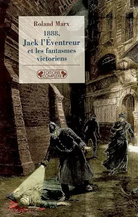 Couverture du produit · 1888, Jack l'Eventreur et les fantasmes victoriens