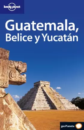 Couverture du produit · Guatemala, Belice y Yucatán: 1 (Guías de País Lonely Planet)