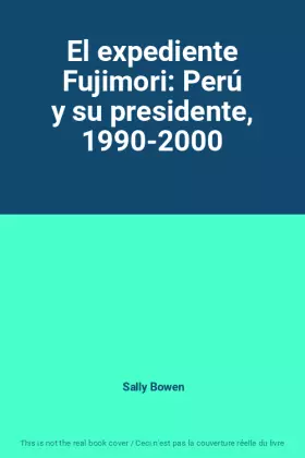 Couverture du produit · El expediente Fujimori: Perú y su presidente, 1990-2000