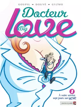 Couverture du produit · Docteur Big Love, tome 1 : A votre service sept jours sur sexe
