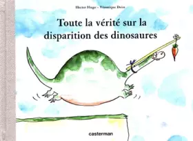 Couverture du produit · Toute la vérité sur la disparition des dinosaures