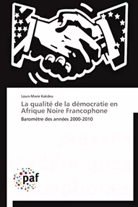 Couverture du produit · La qualité de la démocratie en Afrique Noire Francophone: Baromètre des années 2000-2010
