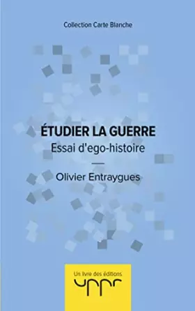 Couverture du produit · Etudier la guerre: Essai d'ego-histoire