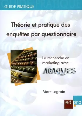 Couverture du produit · THÉORIE ET PRATIQUE DES ENQUÊTES PAR QUESTIONNAIRE: LA RECHERCHE EN MARKETING AVEC ABAQUES (LIVRE+CD)