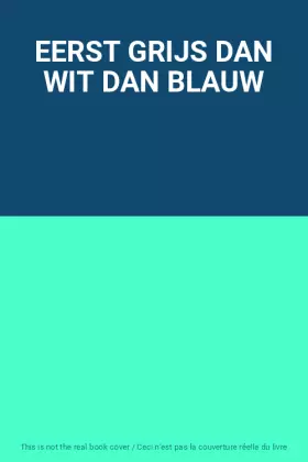Couverture du produit · EERST GRIJS DAN WIT DAN BLAUW