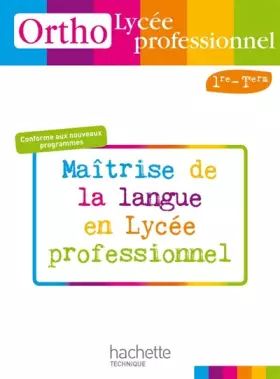 Couverture du produit · Ortho Lycée professionnel, 1re et Term. Bac Pro - Livre élève - Ed.2010: Maîtrise de la langue en lycée professionnel
