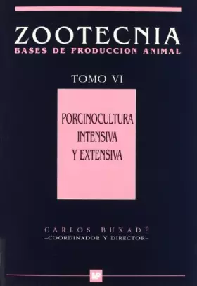 Couverture du produit · Porcinocultura intensiva y extensiva. Tomo VI. Zootecnia-Bases de producción animal (Ganadería)