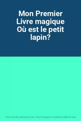 Couverture du produit · Mon Premier Livre magique Où est le petit lapin?