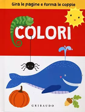 Couverture du produit · Colori. Gira le pagine e forma le coppie. Ediz. illustrata