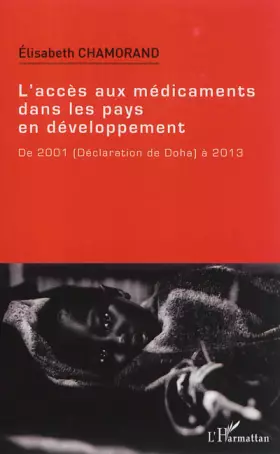 Couverture du produit · L'accès aux médicaments dans les pays en développement: De 2001 (Déclaration de Doha) à 2013
