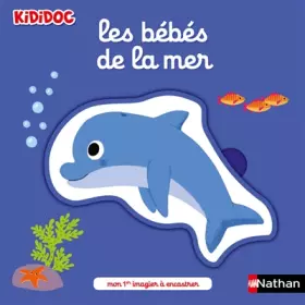 Couverture du produit · Les bébés de la mer - Kididoc - Mon 1er imagier à encastrer - dès 2 ans