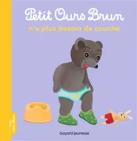 Couverture du produit · Petit Ours Brun n'a plus besoin de couche