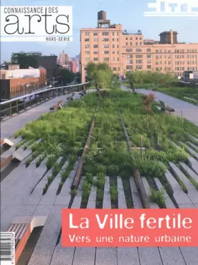 Couverture du produit · Connaissance des Arts, Hors-série N° 482 : La ville fertile : Vers une nature urbaine