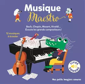 Couverture du produit · Musique Maestro • 12 compositeurs, 12 musiques, 12 images • Livre Sonore dès 1 an