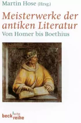 Couverture du produit · Meisterwerke der antiken Literatur: Von Homer bis Boethius (Beck'sche Reihe)