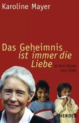 Couverture du produit · Das Geheimnis ist immer die Liebe: In den Slums von Chile