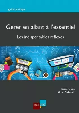 Couverture du produit · GERER EN ALLANT A L ESSENTIEL: LES INDISPENSABLES REFLEXES