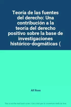 Couverture du produit · Teoría de las fuentes del derecho: Una contribución a la teoría del derecho positivo sobre la base de investigaciones histórico