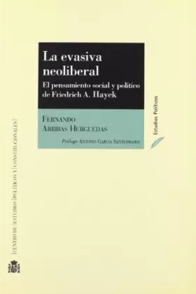 Couverture du produit · La evasiva neoliberal : el pensamiento social y político de Friedrich A. Hayek