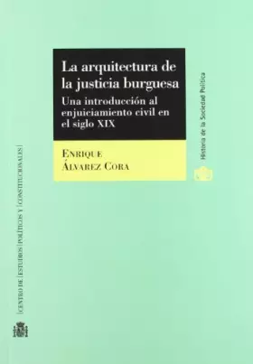 Couverture du produit · La arquitectura de la justicia burguesa.: Una introducción al enjuiciamiento civil en el siglo XIX. (Historia de la Sociedad Po