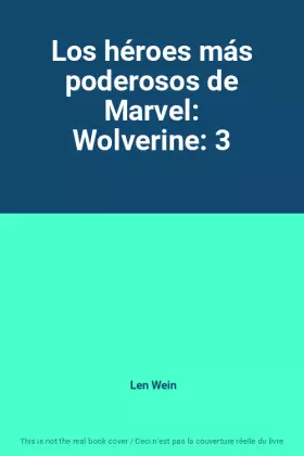Couverture du produit · Los héroes más poderosos de Marvel: Wolverine: 3