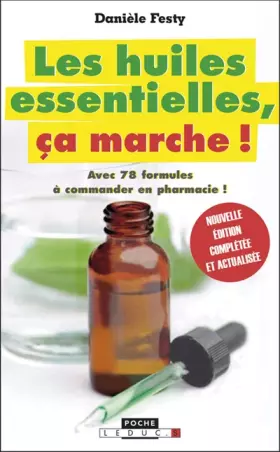 Couverture du produit · Les huiles essentielles, ça marche ! : Avec 140 formules à réaliser soi-même ou à commander en pharmacie !