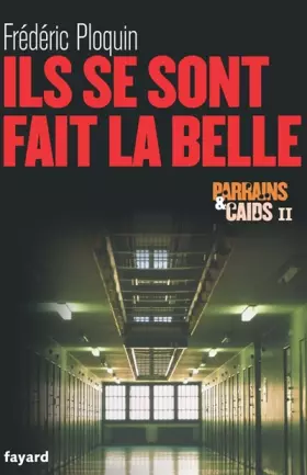 Couverture du produit · Ils se sont fait la belle, parrains et caïds 2