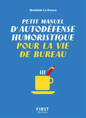 Couverture du produit · Petit Manuel d'autodéfense humoristique pour la vie de bureau - Un petit livre pour mieux vivre au travail et ne plus se laisse