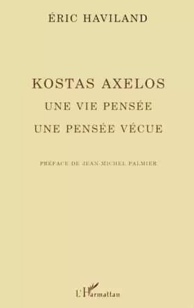Couverture du produit · Kostas Axelos: Une vie pensée, une pensée vécue