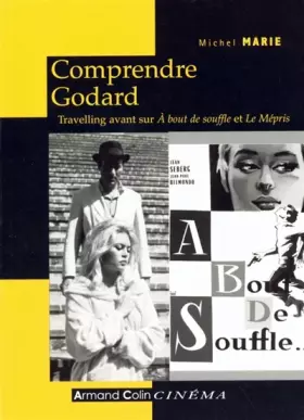 Couverture du produit · Comprendre Godard - 2e éd. - Travelling avant sur À bout de souffle et Le Mépris: Travelling avant sur À bout de souffle et Le
