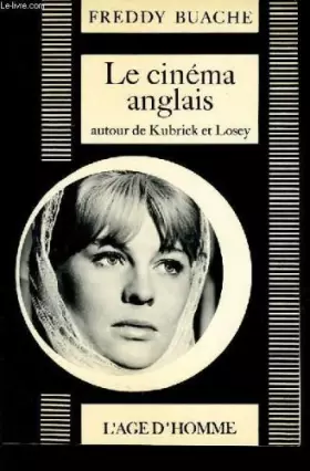 Couverture du produit · Le cinéma anglais Autour de Kubrick et Losey