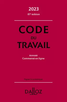 Couverture du produit · Code du travail 2023, annoté, commenté en ligne. 87e éd.