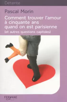 Couverture du produit · Comment trouver l'amour à cinquante ans quand on est parisienne (et autres questions capitales)