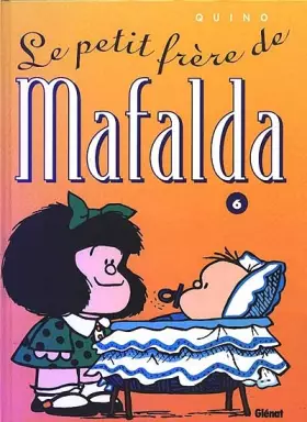 Couverture du produit · Mafalda, Tome 6 : Le petit frère de Mafalda