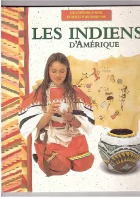Couverture du produit · Les Indiens d'Amérique, civilisations d'hier, activités d'aujourd'hui