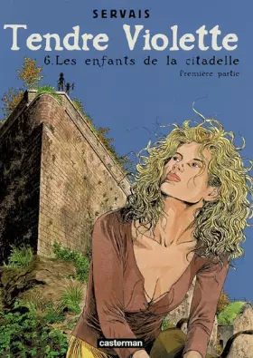 Couverture du produit · Tendre Violette, Tome 6 : Les enfants de la Citadelle : Première partie