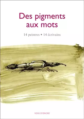 Couverture du produit · Des pigments aux mots: 14 peintres, 14 écrivains