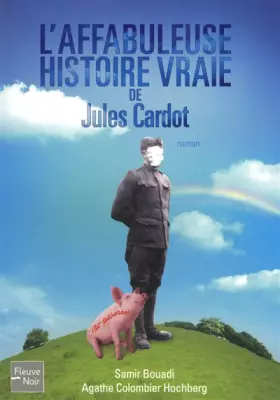 Couverture du produit · L'affabuleuse histoire vraie de Jules Cardot