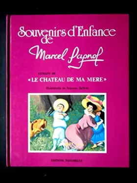 Couverture du produit · Marcel Pagnol - Souvenirs d'enfance extraits de Le château de ma mère - Illustrations de Suzanne Ballivet