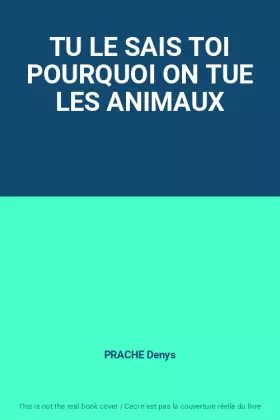 Couverture du produit · TU LE SAIS TOI POURQUOI ON TUE LES ANIMAUX