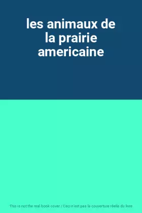 Couverture du produit · les animaux de la prairie americaine