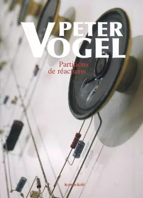 Couverture du produit · Peter Vogel: Partitions de réactions
