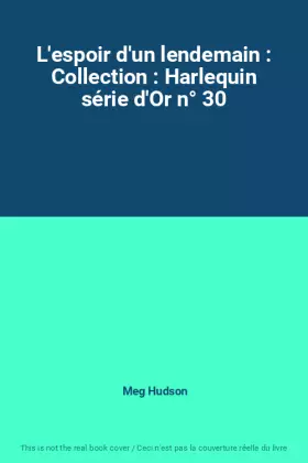 Couverture du produit · L'espoir d'un lendemain : Collection : Harlequin série d'Or n° 30