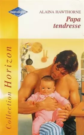 Couverture du produit · Papa tendresse : Collection : Harlequin horizon n° HS