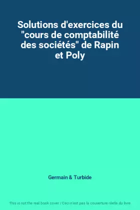 Couverture du produit · Solutions d'exercices du "cours de comptabilité des sociétés" de Rapin et Poly