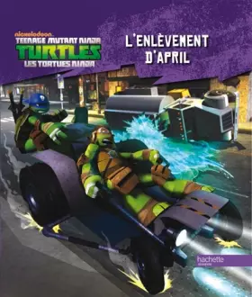 Couverture du produit · Tortues Ninja / Histoire n°2 «L'enlèvement d'April»