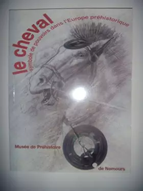 Couverture du produit · Le cheval, symbole de pouvoirs dans l'Europe préhistorique
