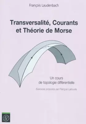 Couverture du produit · Transversalité, courants et théorie de Morse: Un cours de topologie différentielle