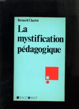 Couverture du produit · La mystification pédagogique - Réalités sociales et processus idéologiques dans la théorie de l'éducation